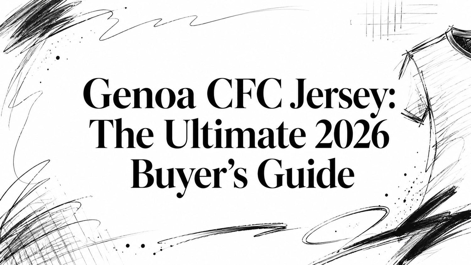 Genoa CFC Jersey: The Ultimate 2026 Buyer's Guide