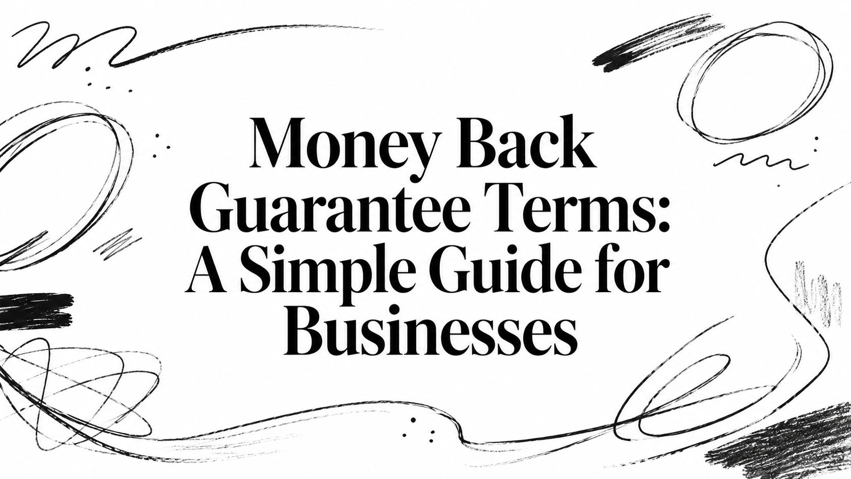 Money Back Guarantee Terms: A Simple Guide for Businesses