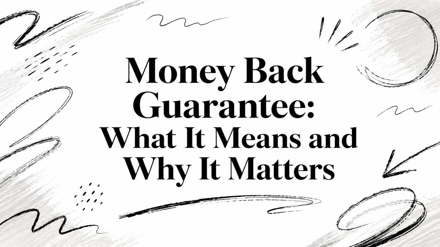 Money Back Guarantee: What It Means and Why It Matters
