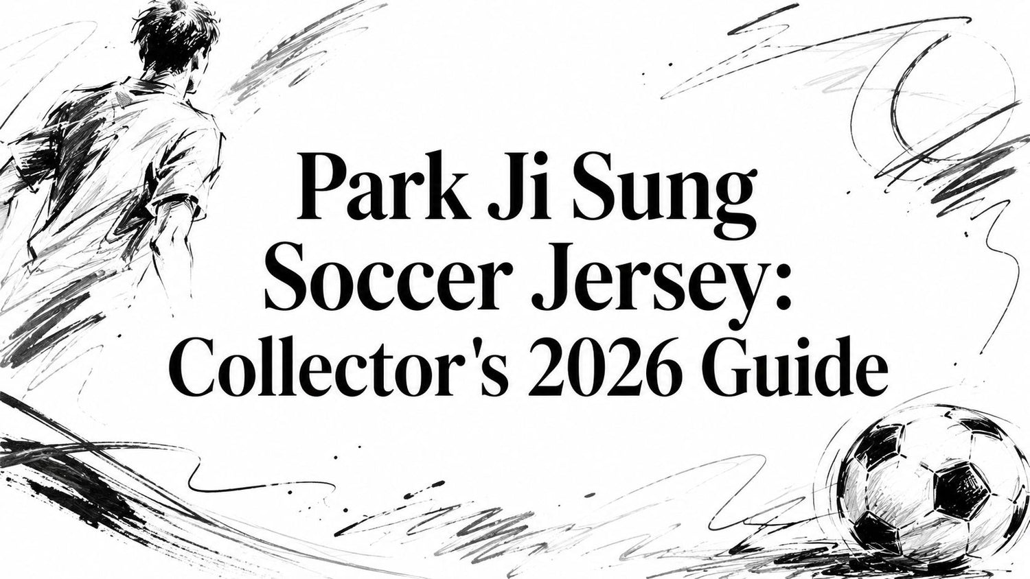 Park Ji Sung Soccer Jersey: Collector's 2026 Guide