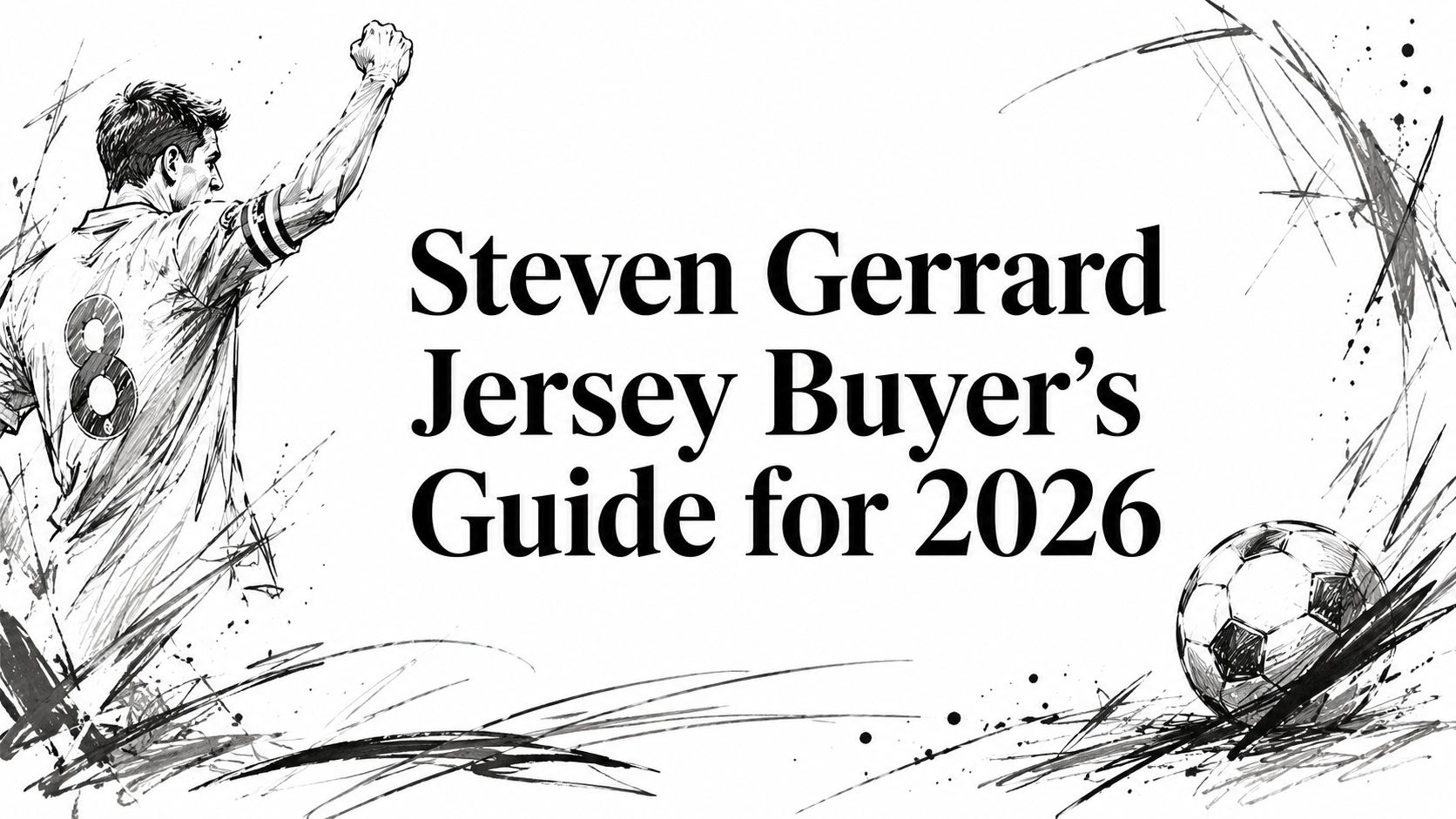 Steven Gerrard Jersey Buyer's Guide for 2026