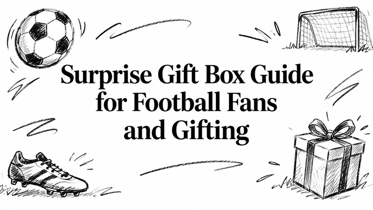 Surprise Gift Box Guide for Football Fans and Gifting
