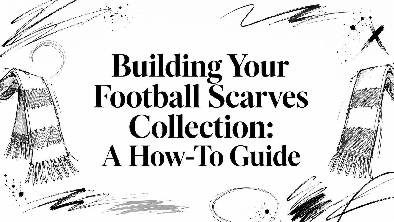 Building Your Football Scarves Collection: A How-To Guide
