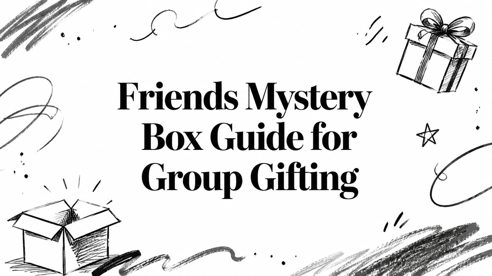 Friends Mystery Box Guide for Group Gifting